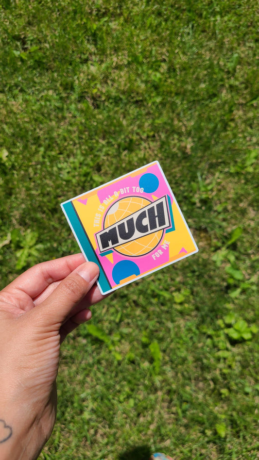 Too Much For Me Sticker