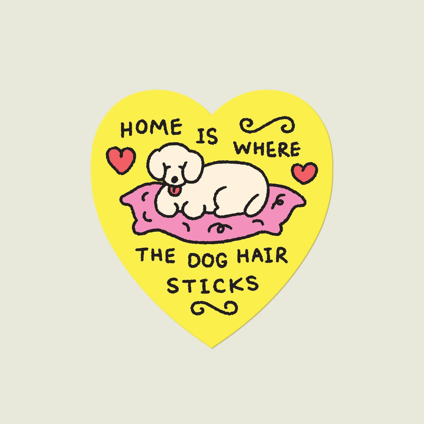 Home Is Where The Dog Hair Sticks Vinyl Sticker