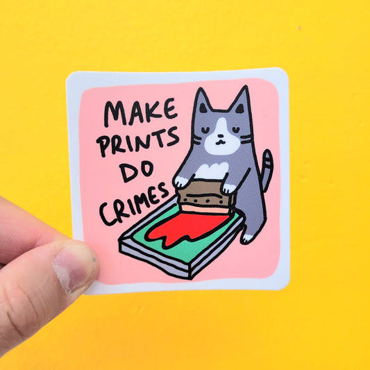 Make Prints, Do Crimes! Sticker