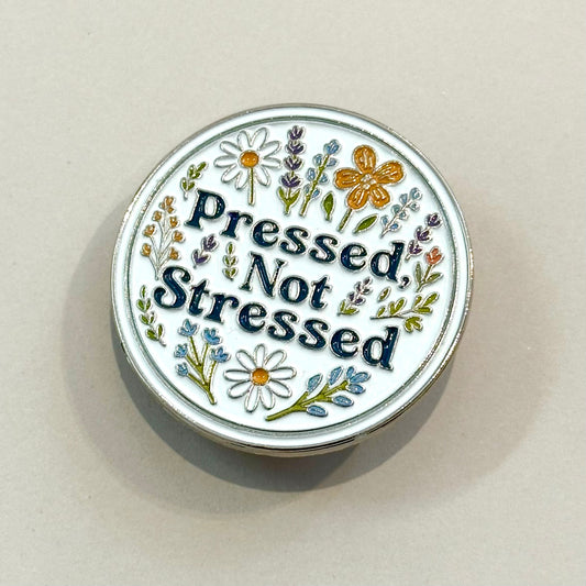 “Pressed Not Stressed” Enamel Pin