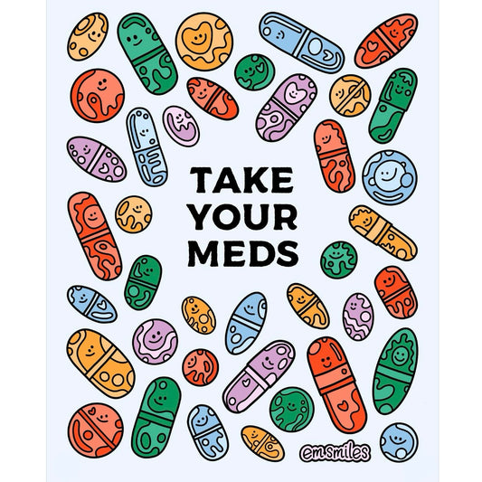Take Your Meds Print