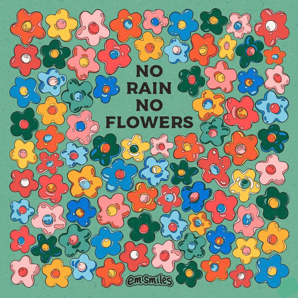 No Rain No Flowers Print