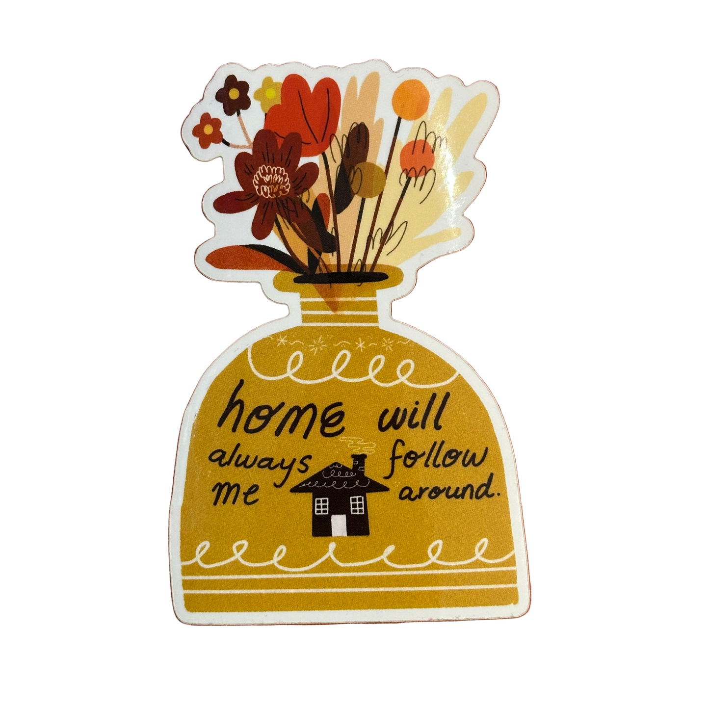 Home Will Always Follow Me Around Sticker