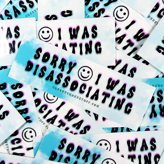 Sorry I Was Disassociating Bumper Sticker