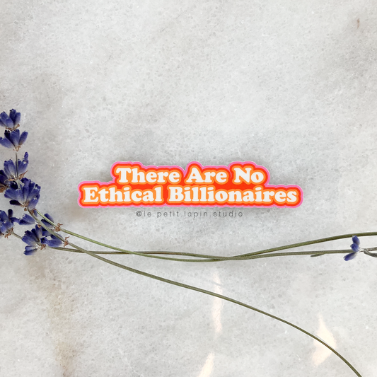 No Ethical Billionaires Sticker